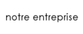 Notre entreprise