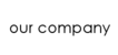 Our company